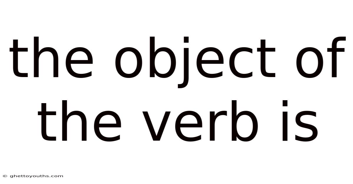 The Object Of The Verb Is
