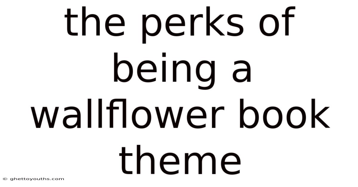 The Perks Of Being A Wallflower Book Theme