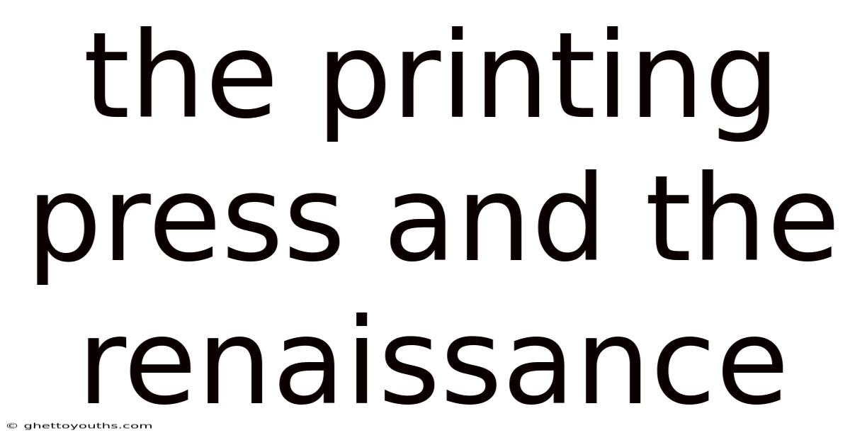 The Printing Press And The Renaissance