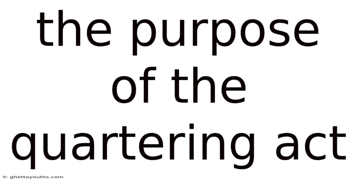 The Purpose Of The Quartering Act
