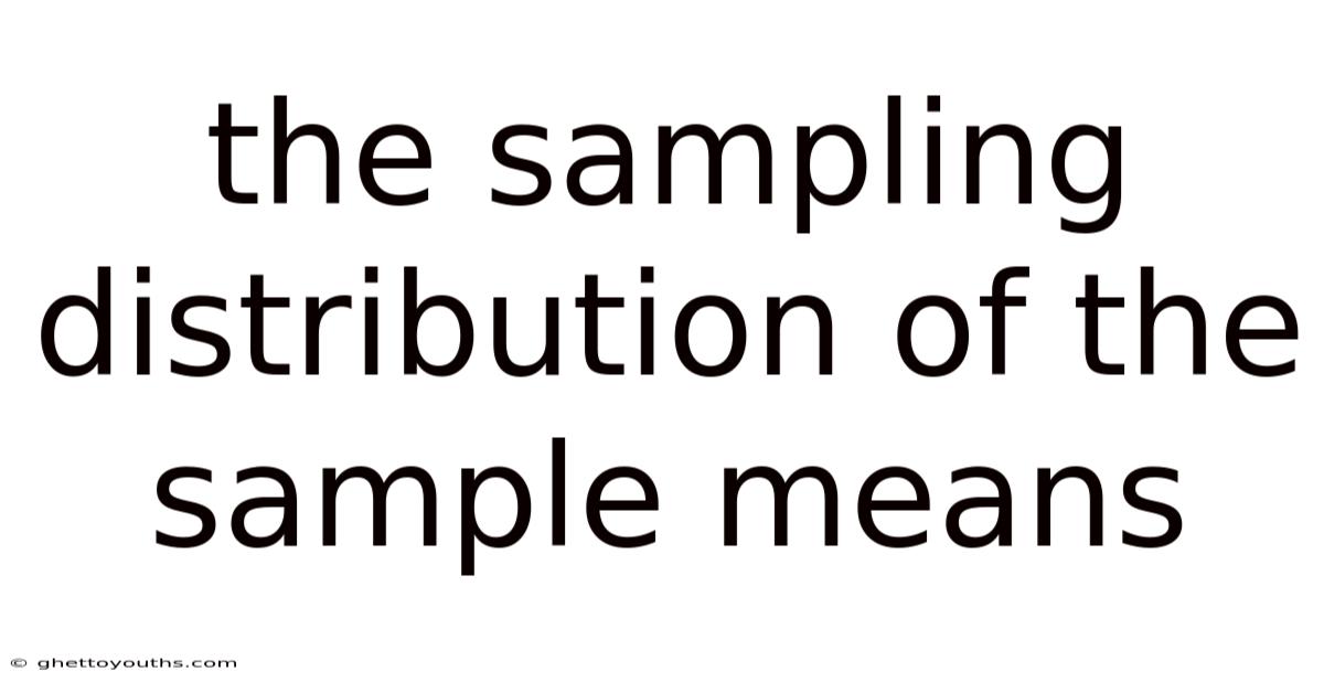 The Sampling Distribution Of The Sample Means