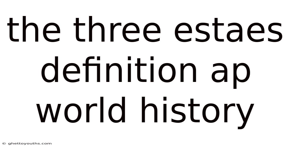 The Three Estaes Definition Ap World History