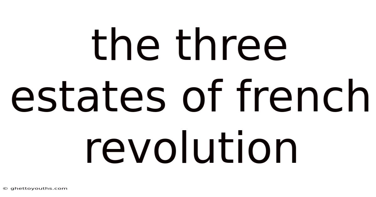 The Three Estates Of French Revolution
