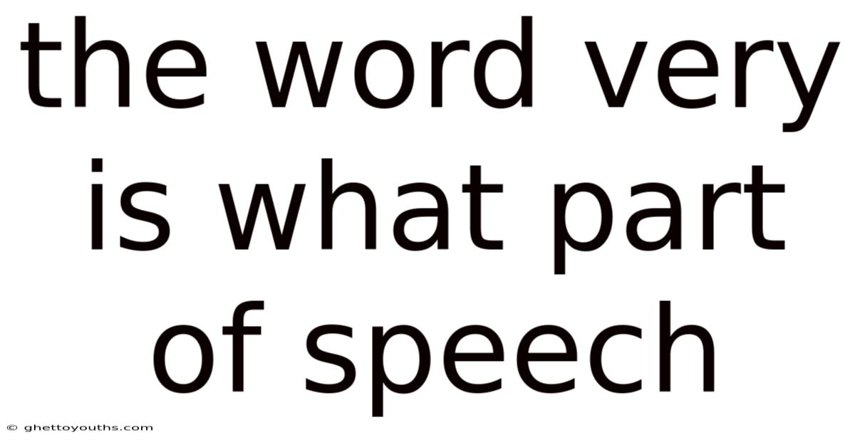 The Word Very Is What Part Of Speech