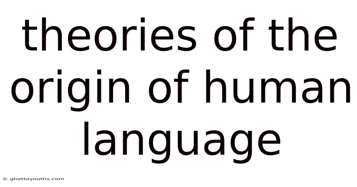 Theories Of The Origin Of Human Language