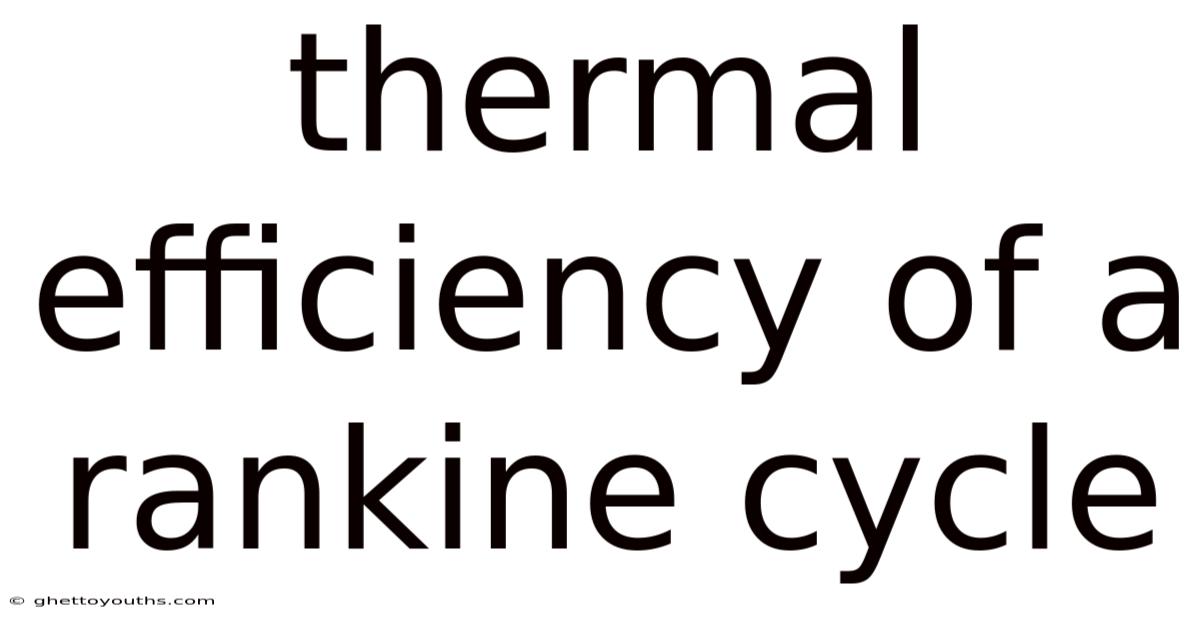 Thermal Efficiency Of A Rankine Cycle