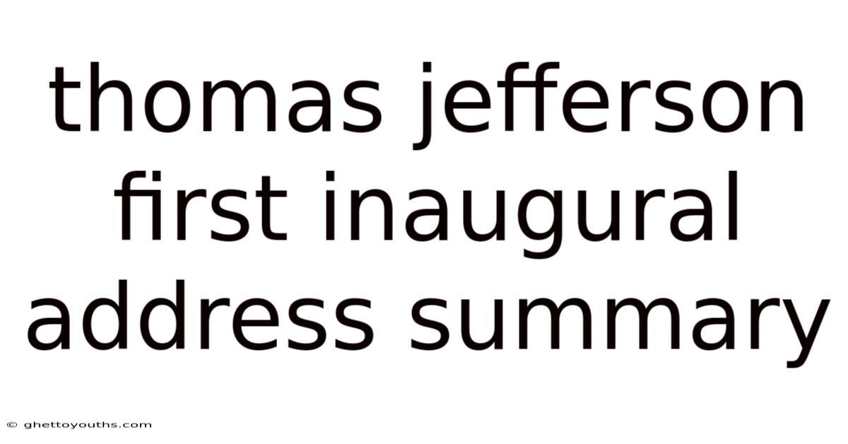 Thomas Jefferson First Inaugural Address Summary
