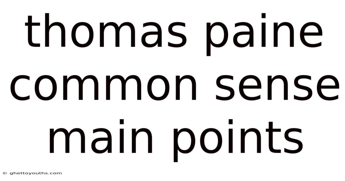 Thomas Paine Common Sense Main Points