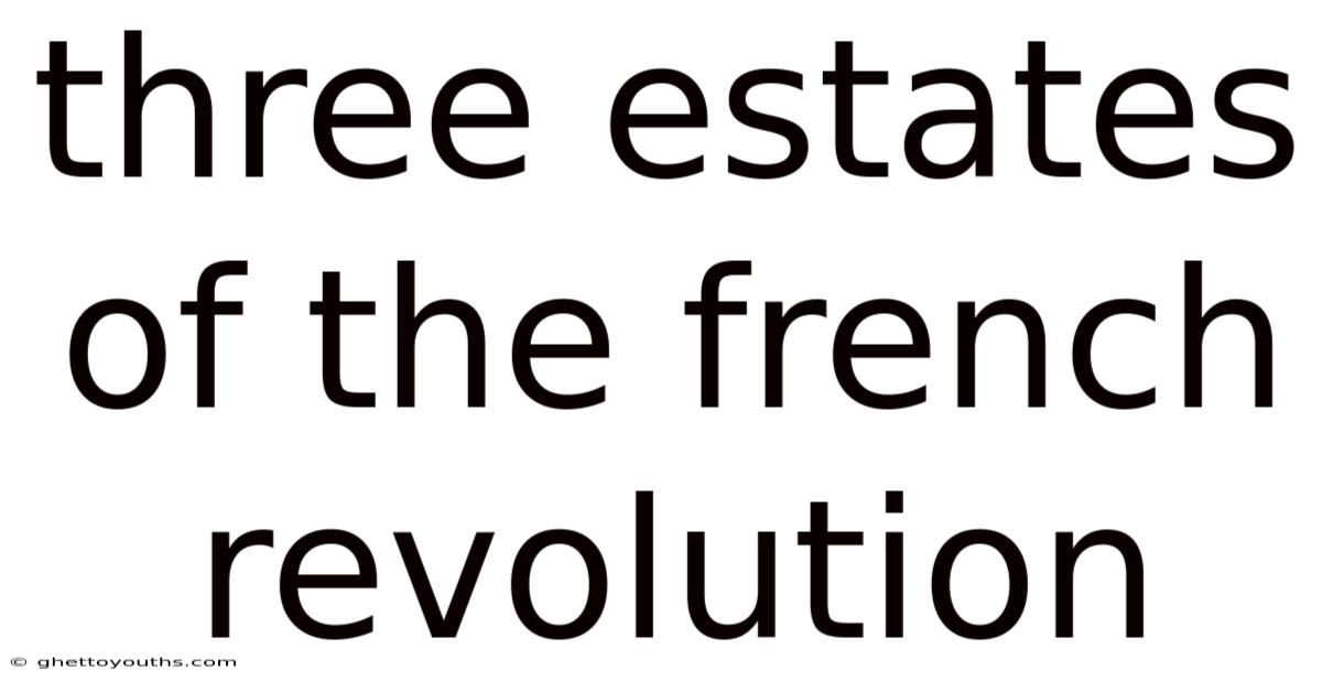 Three Estates Of The French Revolution