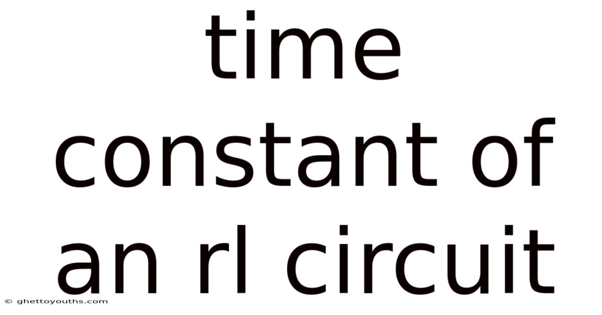 Time Constant Of An Rl Circuit