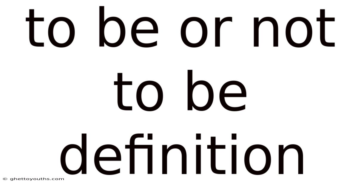 To Be Or Not To Be Definition