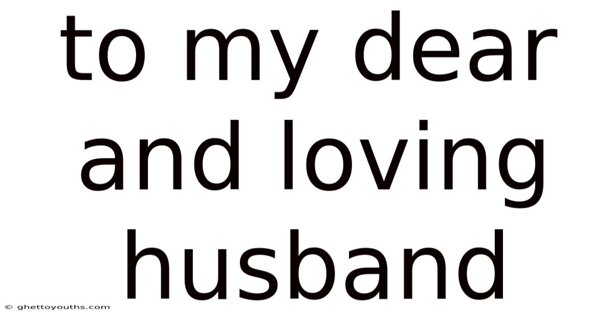 To My Dear And Loving Husband