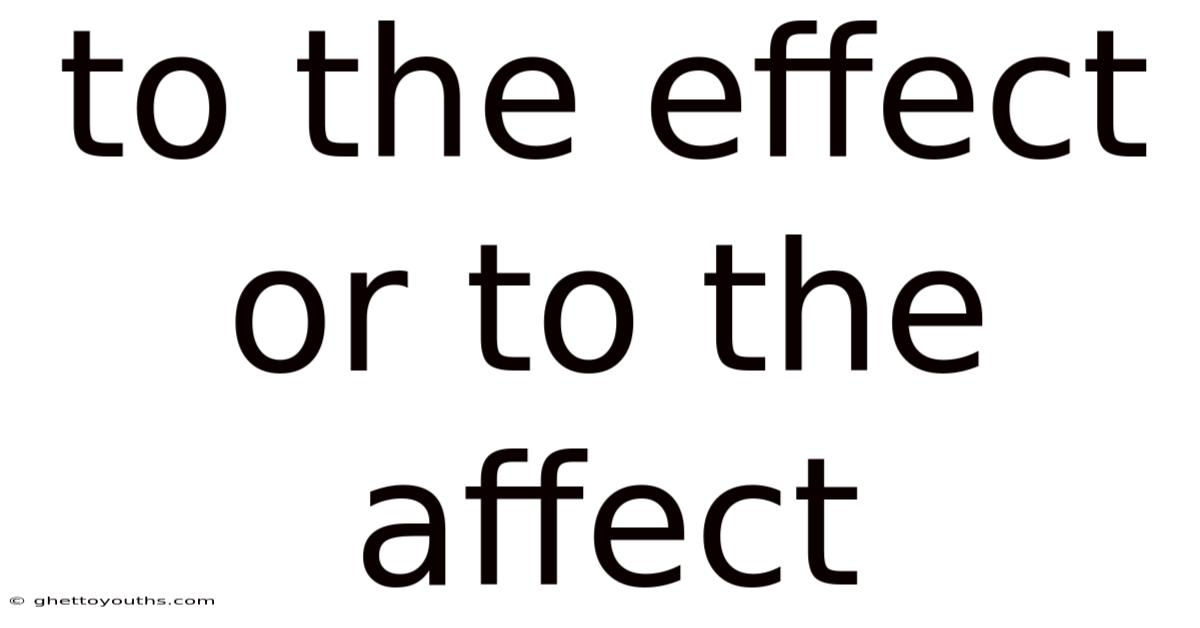 To The Effect Or To The Affect