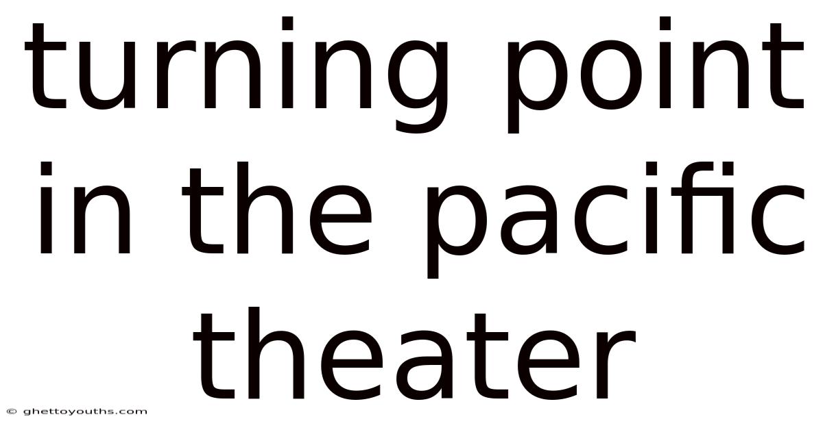 Turning Point In The Pacific Theater