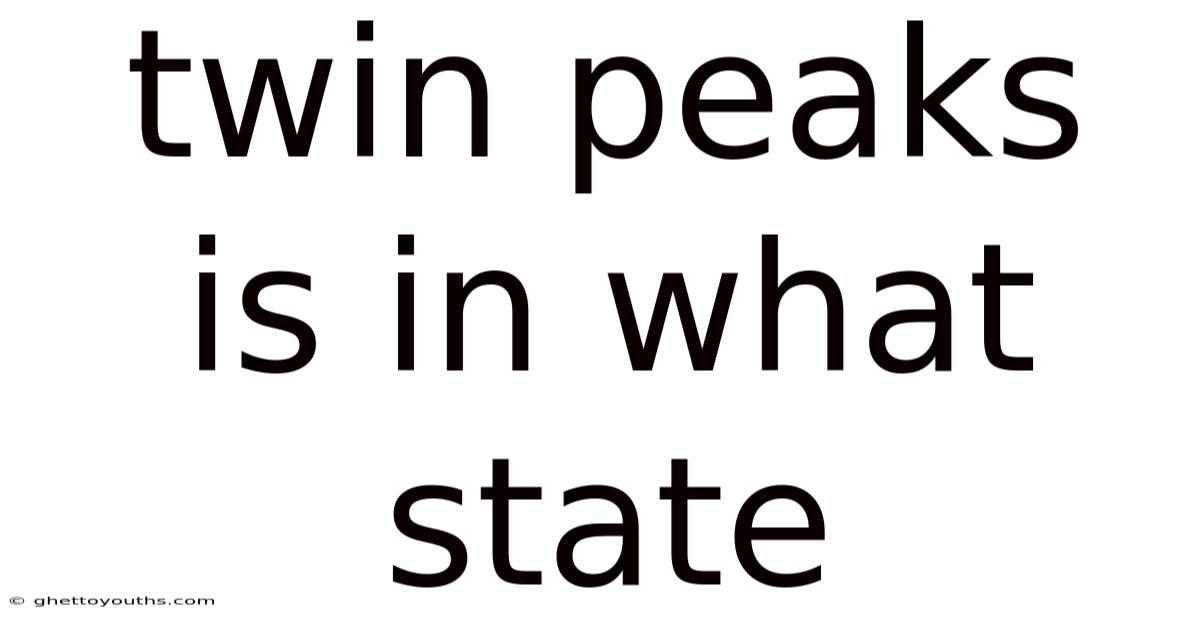Twin Peaks Is In What State