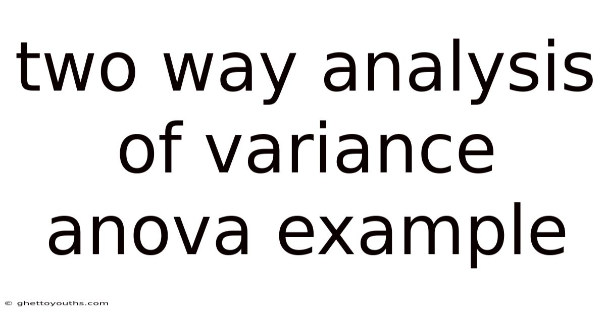 Two Way Analysis Of Variance Anova Example