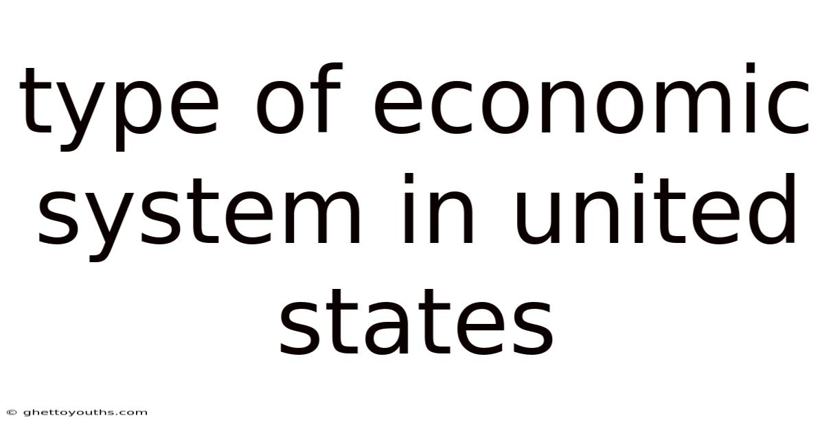 Type Of Economic System In United States
