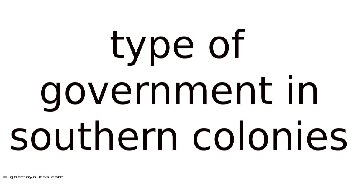 Type Of Government In Southern Colonies