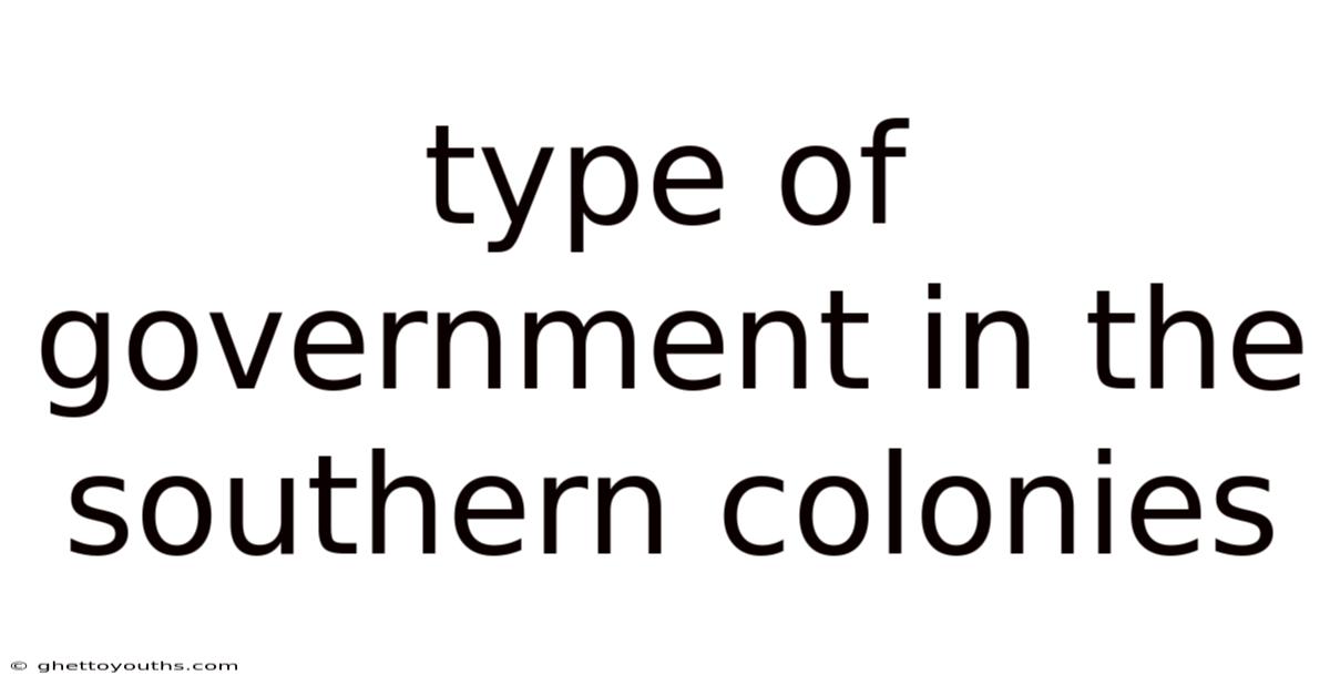 Type Of Government In The Southern Colonies