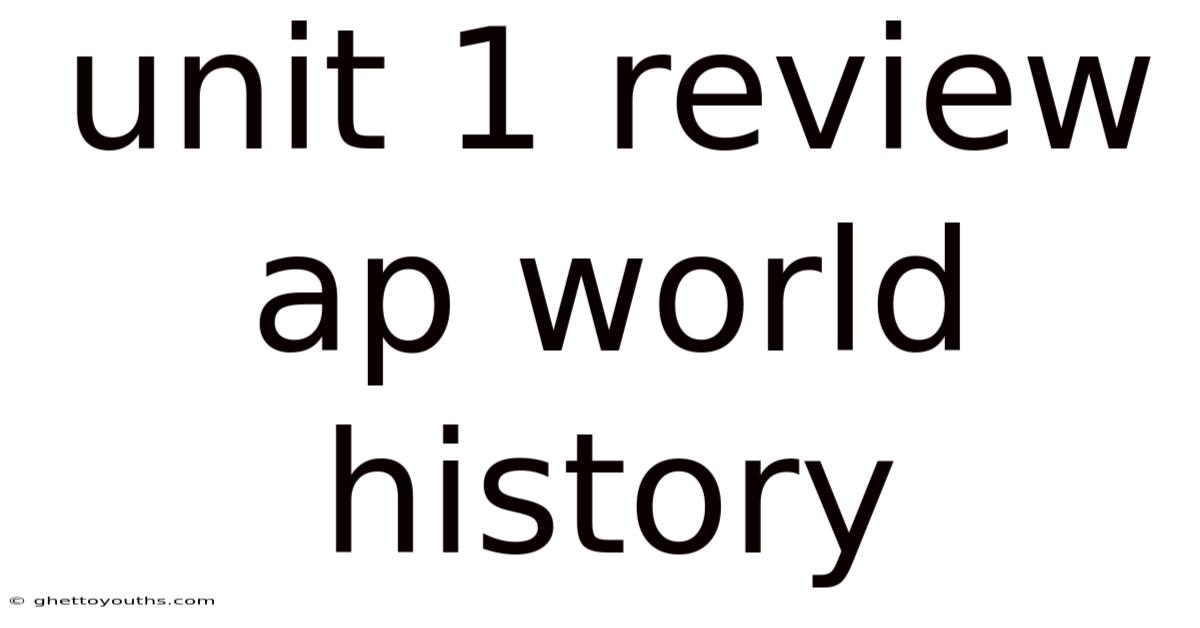 Unit 1 Review Ap World History
