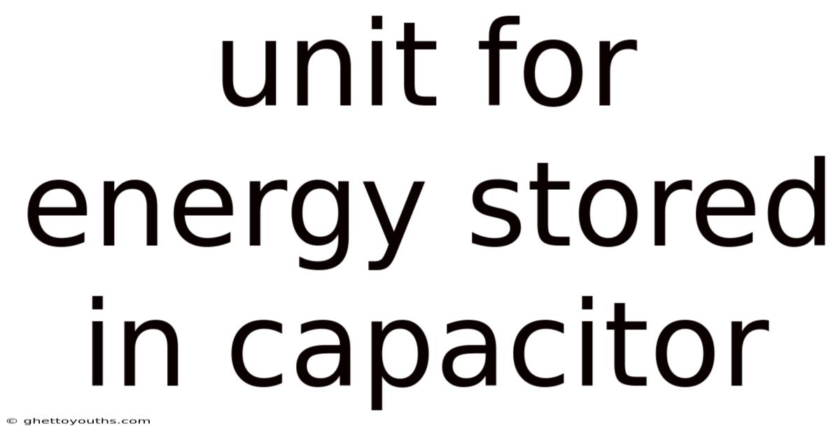 Unit For Energy Stored In Capacitor