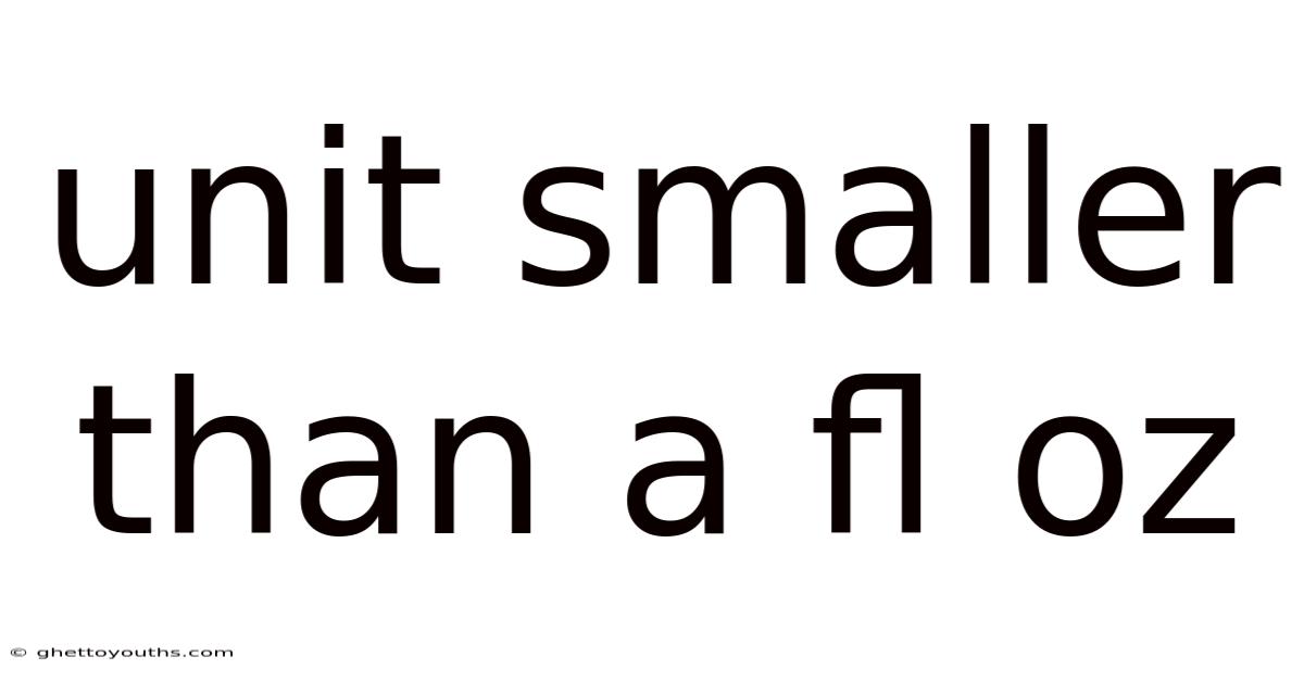 Unit Smaller Than A Fl Oz