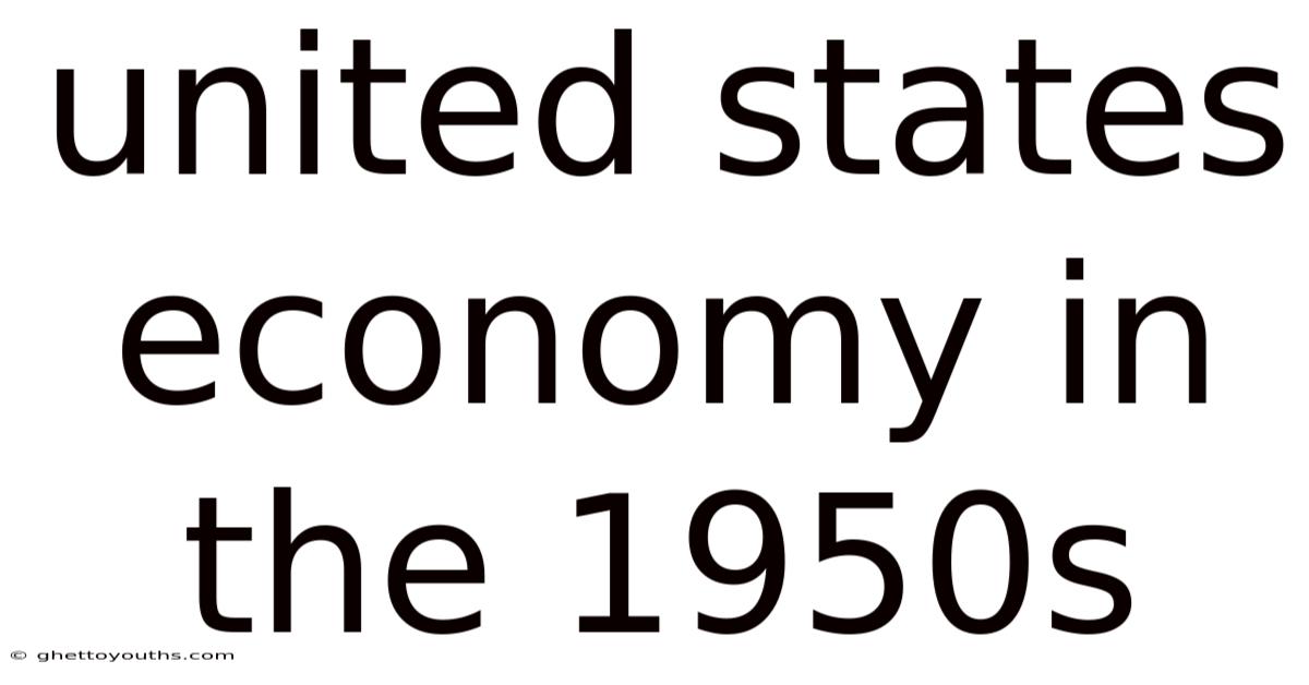 United States Economy In The 1950s