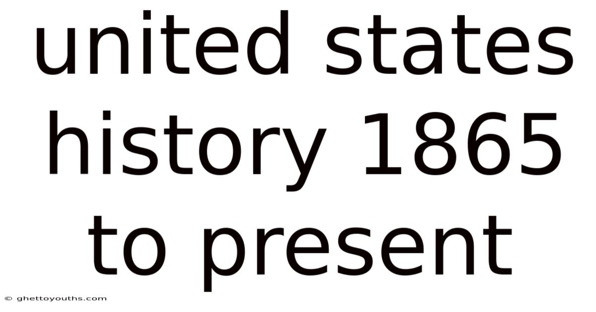 United States History 1865 To Present