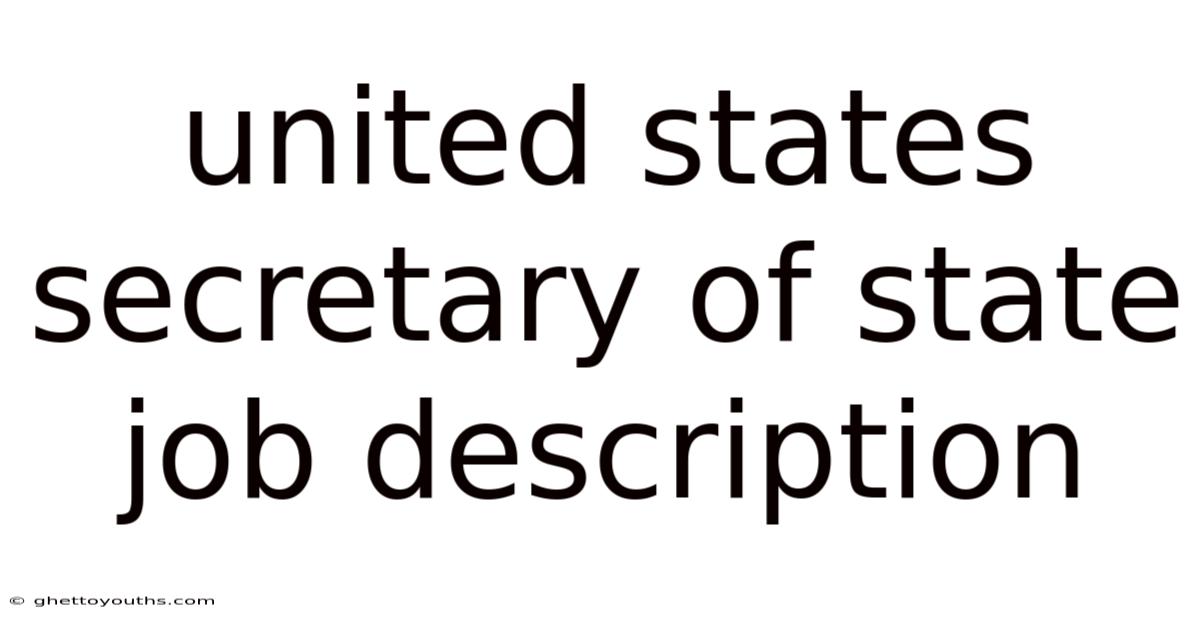 United States Secretary Of State Job Description