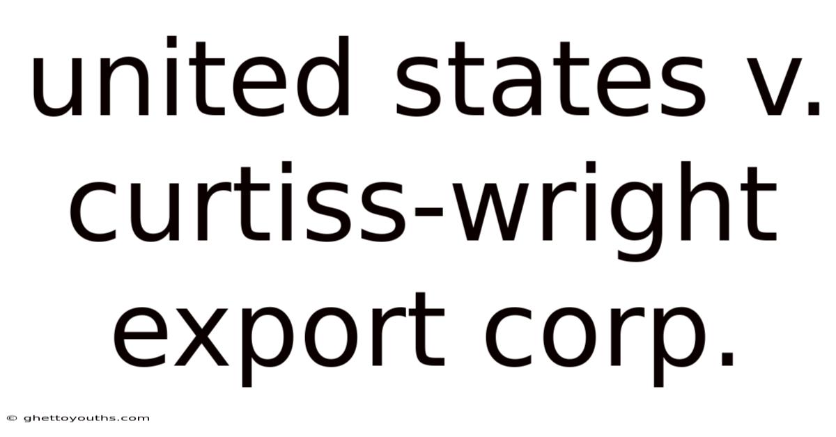 United States V. Curtiss-wright Export Corp.
