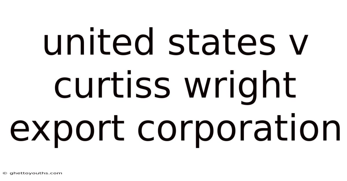 United States V Curtiss Wright Export Corporation