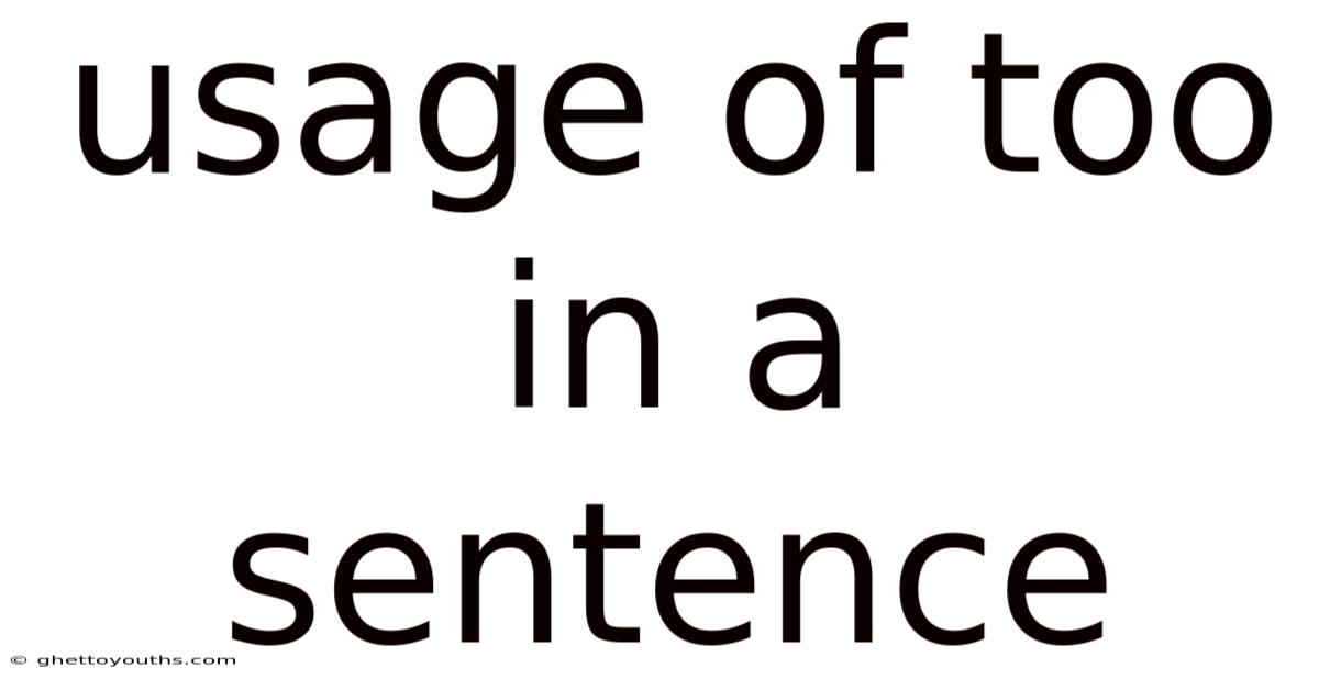Usage Of Too In A Sentence