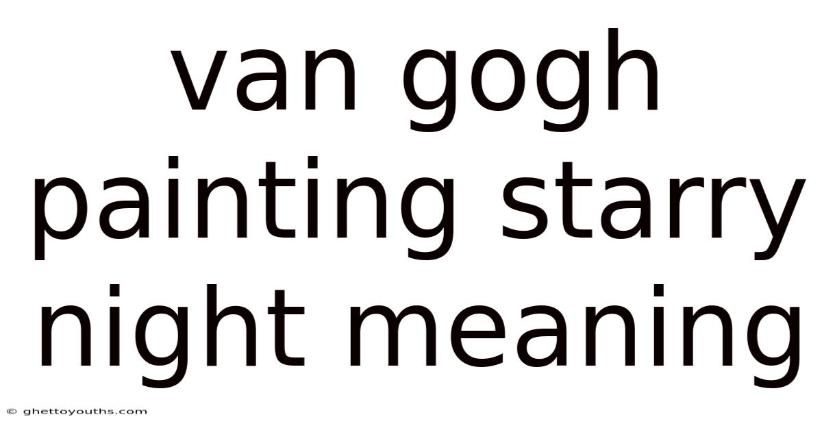 Van Gogh Painting Starry Night Meaning