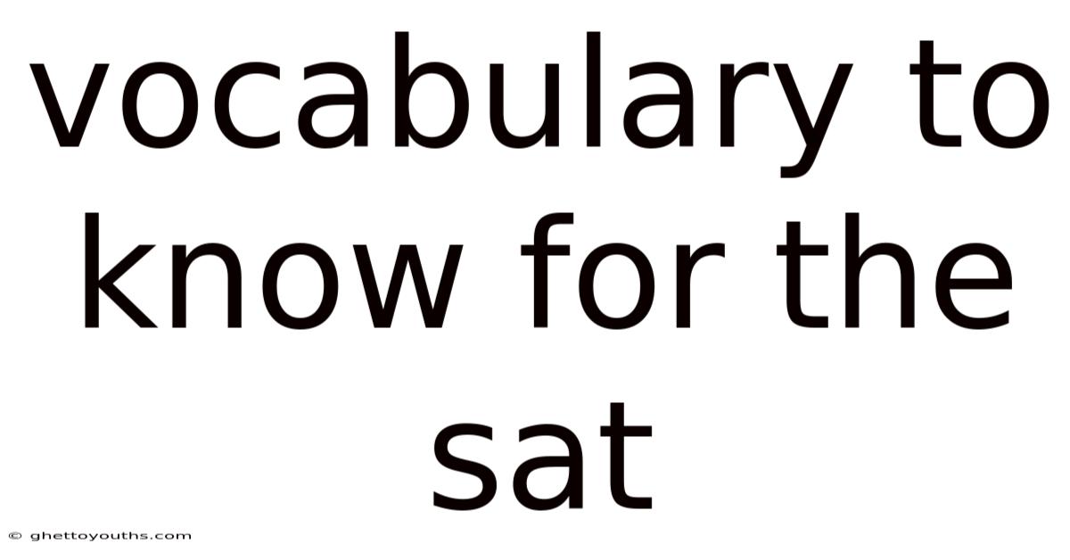 Vocabulary To Know For The Sat