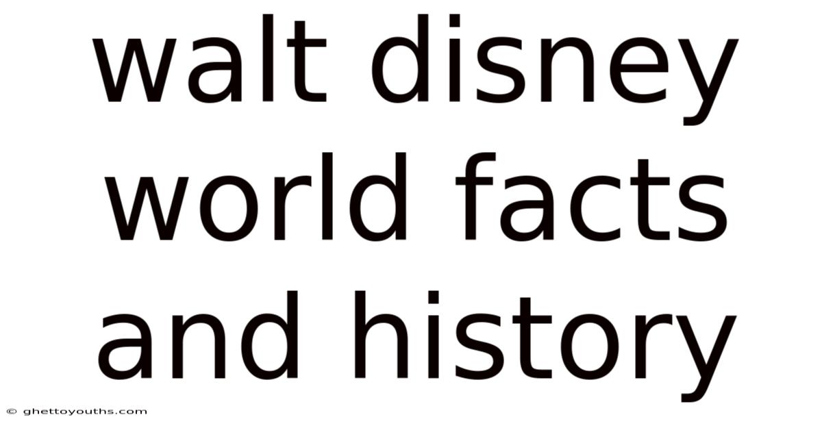 Walt Disney World Facts And History