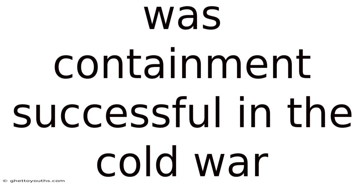 Was Containment Successful In The Cold War