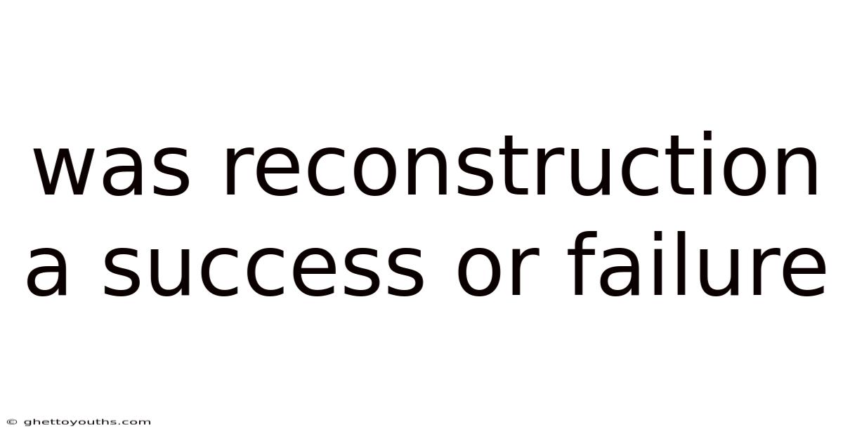 Was Reconstruction A Success Or Failure