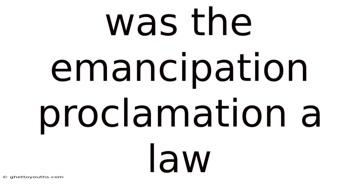 Was The Emancipation Proclamation A Law