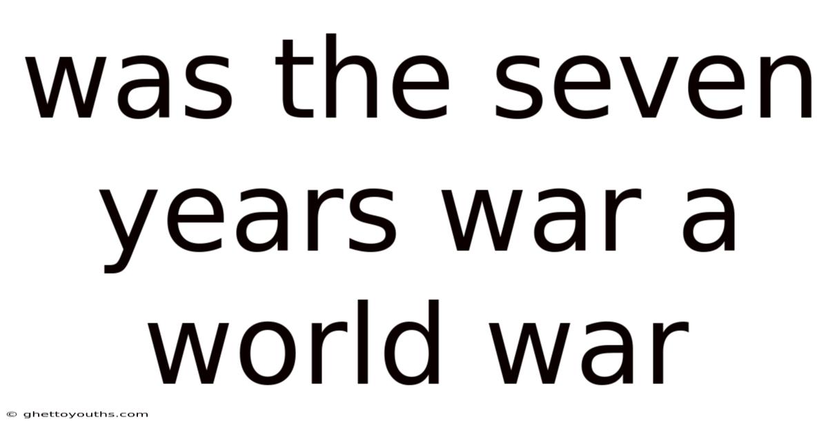 Was The Seven Years War A World War