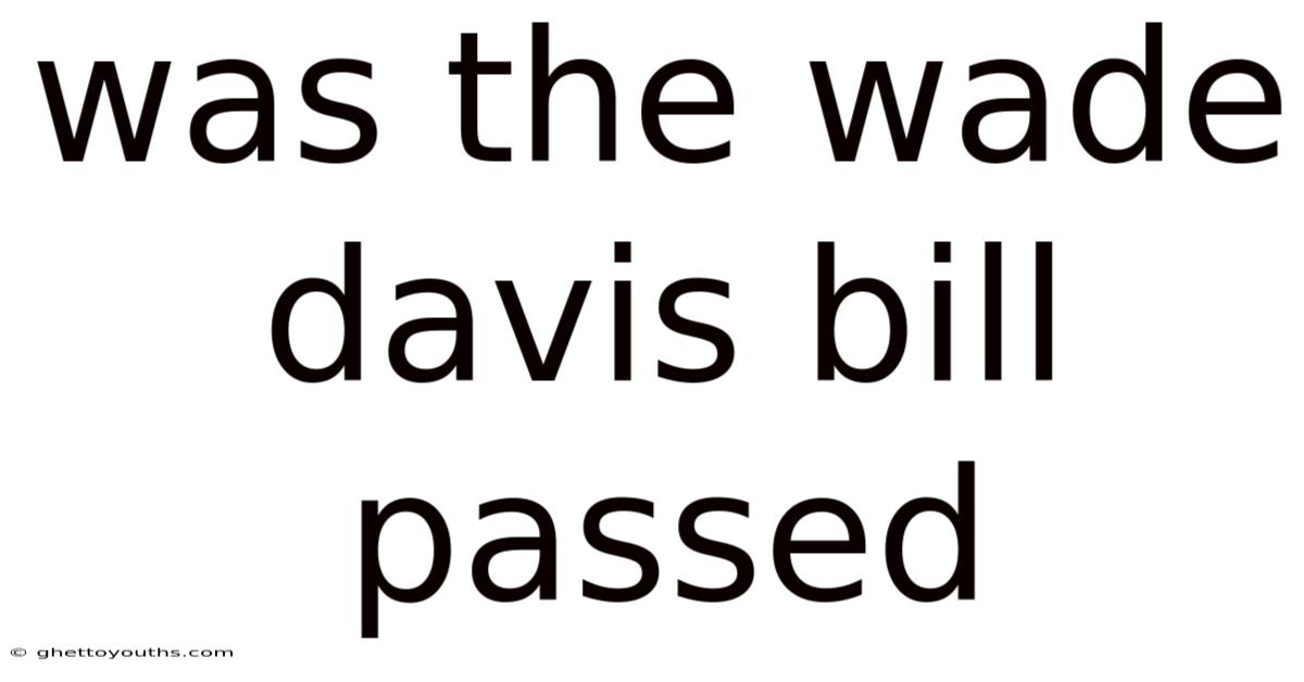 Was The Wade Davis Bill Passed