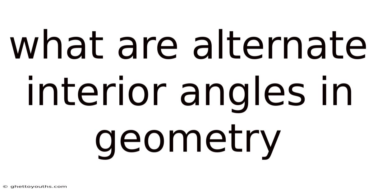 What Are Alternate Interior Angles In Geometry