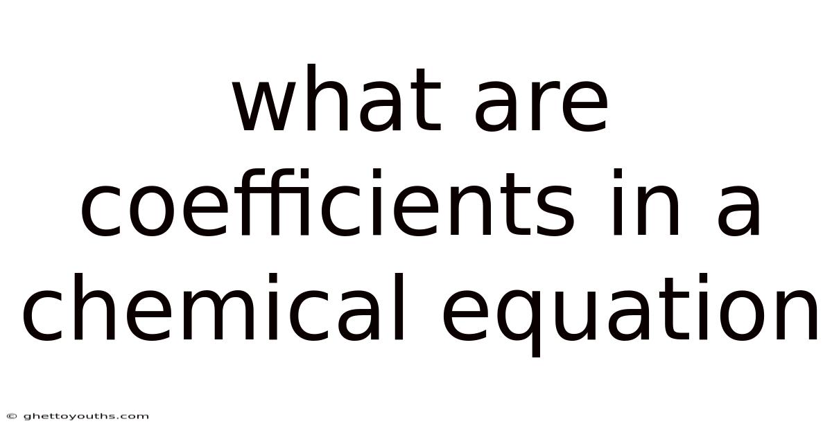 What Are Coefficients In A Chemical Equation