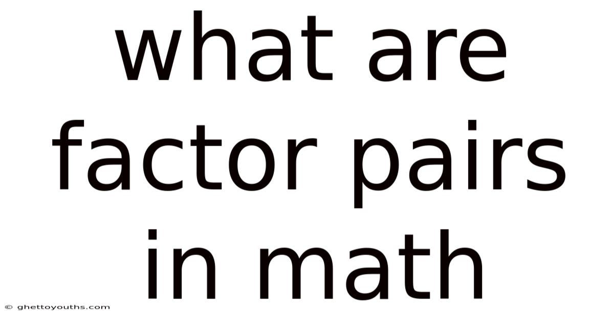 What Are Factor Pairs In Math