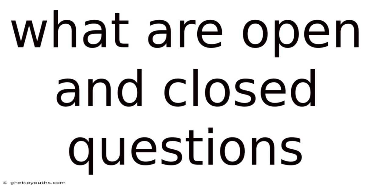 What Are Open And Closed Questions