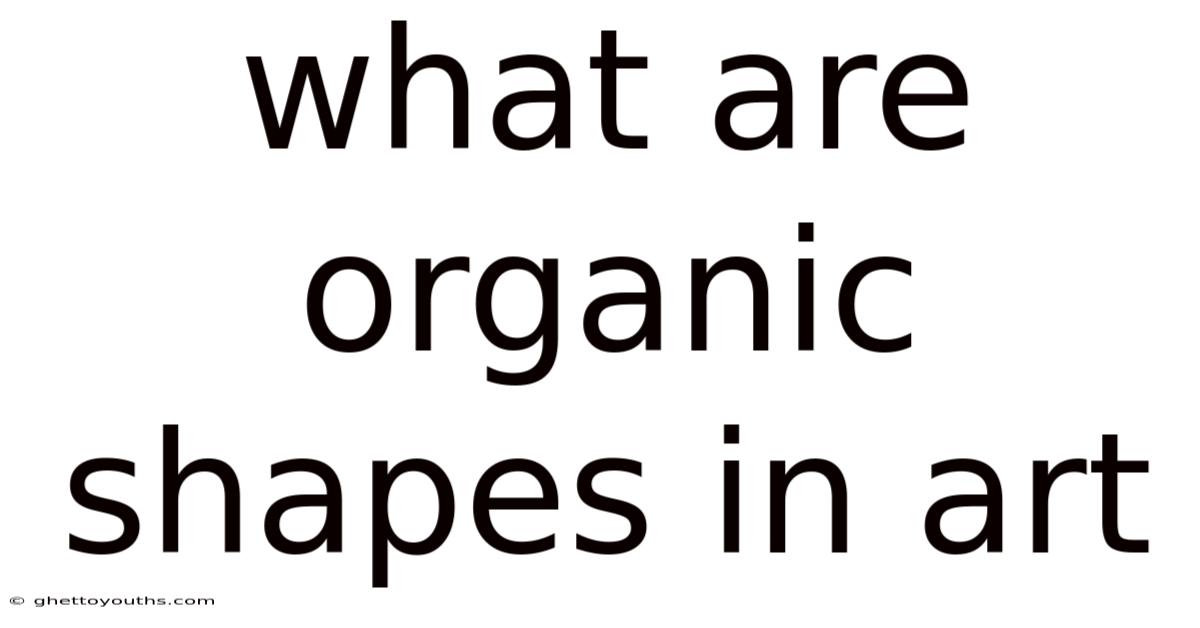 What Are Organic Shapes In Art