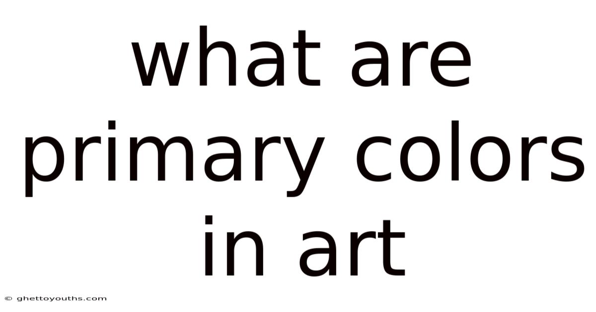 What Are Primary Colors In Art