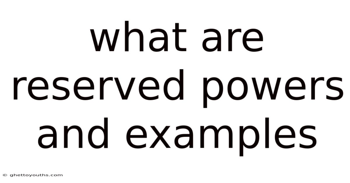 What Are Reserved Powers And Examples