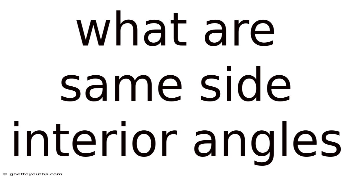 What Are Same Side Interior Angles