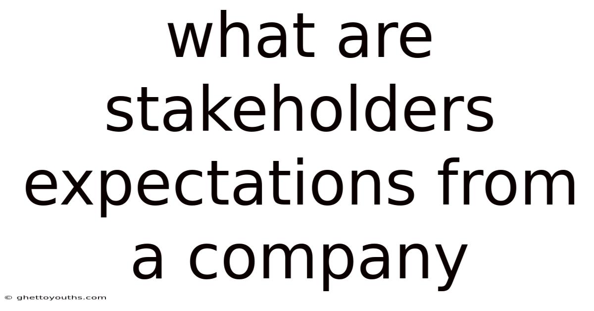 What Are Stakeholders Expectations From A Company