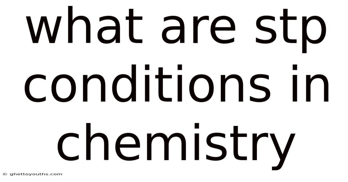 What Are Stp Conditions In Chemistry